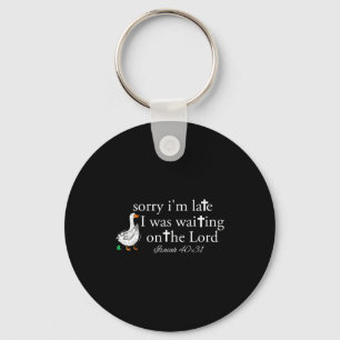 Sorry I'm Late Funny Goose Christian Bible Verse F Key Ring