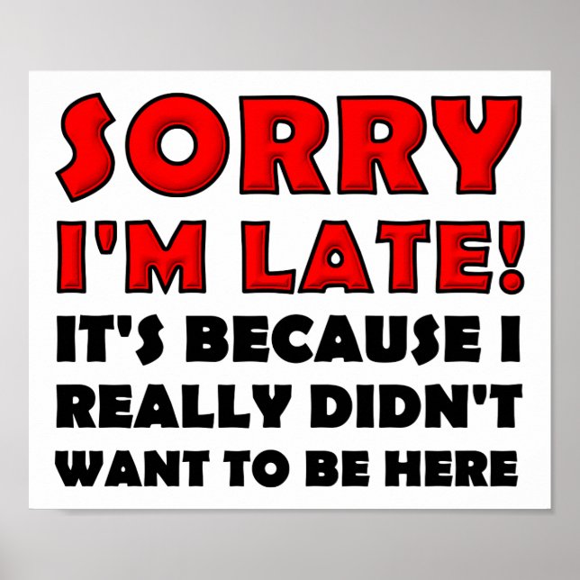Sorry I'm Late Funny Poster (Front)
