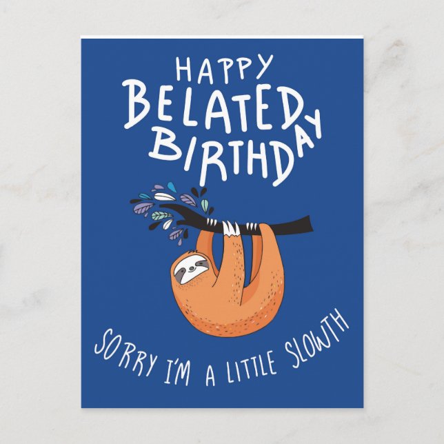 Sorry I'm Late. Happy Belated Birthday  Holiday Postcard (Front)