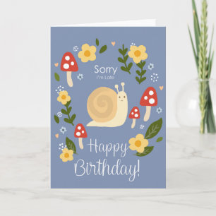 Sorry I'm Late Happy Birthday Cute Snail Card
