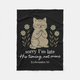 Sorry Im Late His Timing Not Mine Bible Verse Cat Fleece Blanket