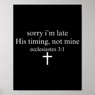 Sorry I'm Late His Timing Not Mine Christian Faith Poster