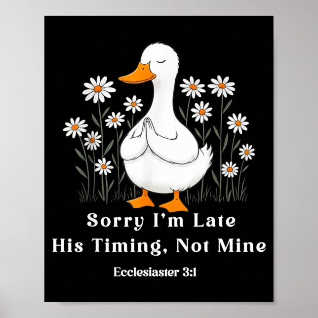 Sorry I'm Late His Timing Not Mine, Christian Goos Poster (Front)