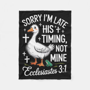 Sorry Im Late His Timing Not Mine Christian Goose Fleece Blanket