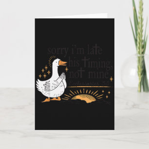 Sorry Im Late His Timing Not Mine Christian Silly  Card