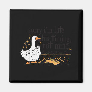 Sorry Im Late His Timing Not Mine Christian Silly Magnet