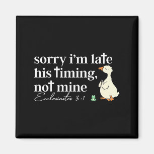 Sorry Im Late His Timing Not Mine Christian Silly Magnet