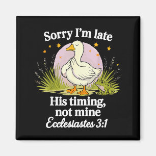 Sorry Im Late His Timing Not Mine Christian Silly Magnet