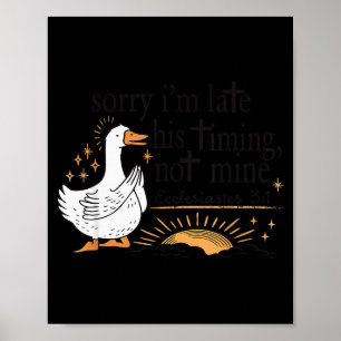 Sorry Im Late His Timing Not Mine Christian Silly Poster