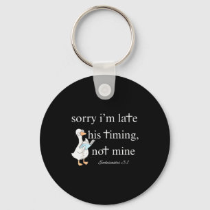 Sorry Im Late, His Timing, Not Mine Ecclesiastes 3 Key Ring