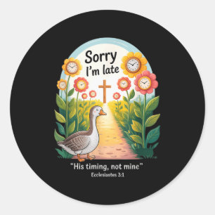 Sorry Im Late His Timing Not Mine, Funny Christian Classic Round Sticker