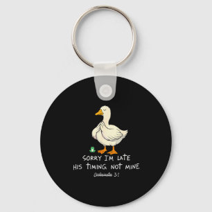 Sorry Im Late His Timing Not Mine Funny Christian Key Ring