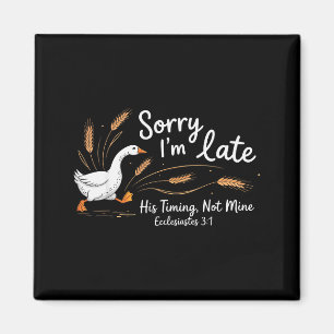 Sorry Im Late His Timing Not Mine, Funny Christian Magnet