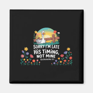 Sorry Im Late His Timing Not Mine, Funny Christian Magnet