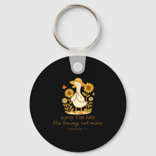 Sorry Im Late His Timing Not Mine Goose Christian Key Ring