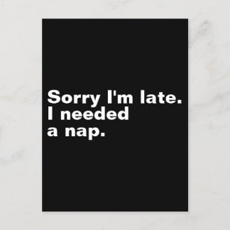 Sorry I'm late. I needed a nap. Postcard