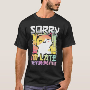 Sorry I'm Late I Saw A Cat Orange And White Kitt T-Shirt