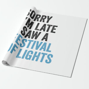 Sorry I'm Late I Saw a Festival Of Lights Funny Wrapping Paper