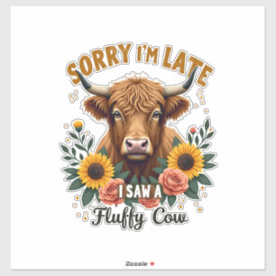 Sorry I'm Late I Saw a Fluffy Cow Vintage Highland