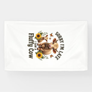 Sorry Im Late I Saw A Fluffy Cow Vintage Highland Banner
