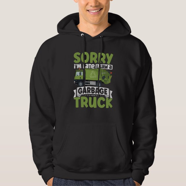 Sorry i'm Late I Saw A Garbage Truck for Toddler B Hoodie (Front)