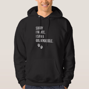 Sorry I'm Late I Saw A GoldenDoodle Text with Paws Hoodie