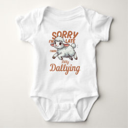 Sorry I'm Late I was Dilly Dallying Baby Bodysuit