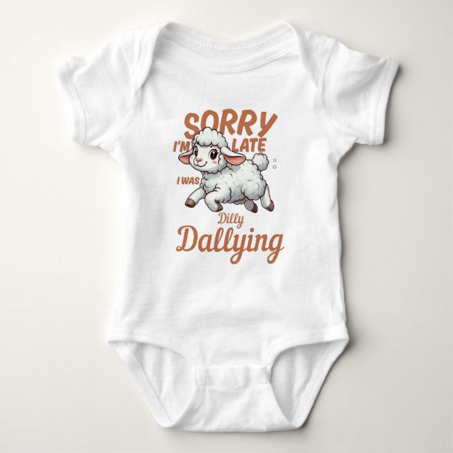 Sorry I'm Late I was Dilly Dallying Baby Bodysuit (Front)