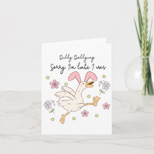Sorry I'm Late I Was Dilly Dallying  Card