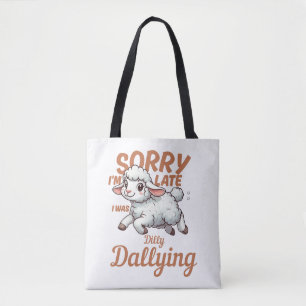 Sorry I'm Late I Was Dilly Dallying Fun Lamb White Tote Bag
