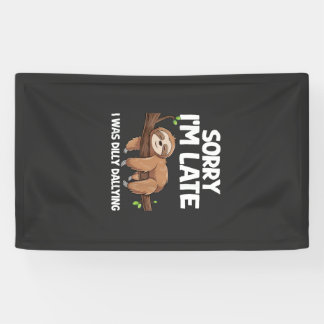 Sorry I'm Late I Was Dilly Dallying Sloth T-Shirt Banner