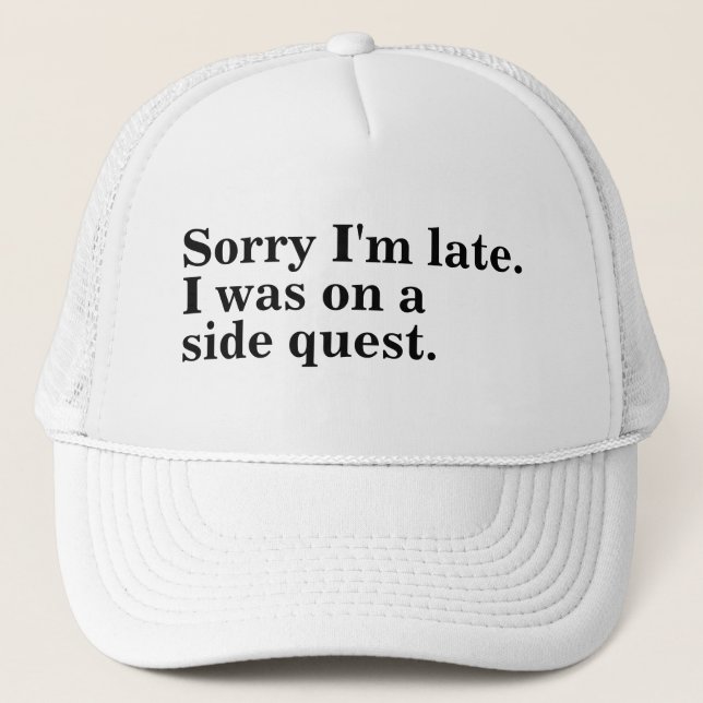Sorry I'm late. I was on a side quest gamer gaming Trucker Hat (Front)