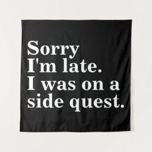 Sorry I'm late. I was on a side quest.gaming gamer Tapestry