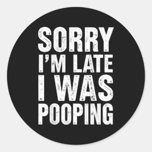 Sorry I'm Late I Was Ong Classic Round Sticker