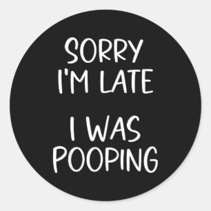 Sorry I'm Late I Was Ong Classic Round Sticker