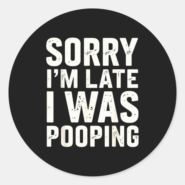 Sorry I'm Late I Was Ong  Classic Round Sticker (Front)