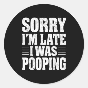 Sorry I'm Late I Was Ong  Classic Round Sticker