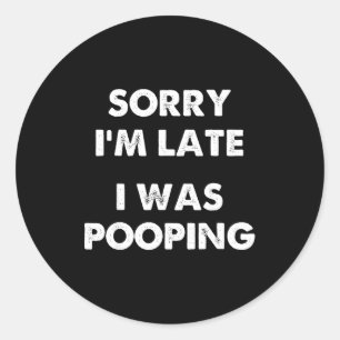 Sorry I'm Late I Was Ong Classic Round Sticker
