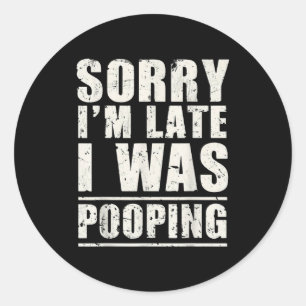 Sorry I'm Late I Was Ong Classic Round Sticker