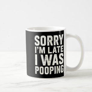 Sorry I'm Late I Was Ong  Coffee Mug