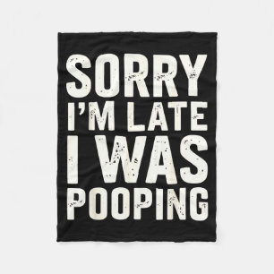 Sorry I'm Late I Was Ong  Fleece Blanket