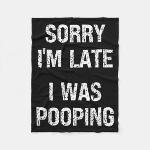 Sorry I'm Late I Was Ong Fleece Blanket