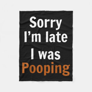 Sorry I'm Late I Was Ong  Fleece Blanket