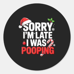 Sorry I'm Late I Was Ong Funny Christmas Humor Classic Round Sticker