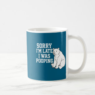 Sorry I'm Late I Was Ong Funny Coffee Mug