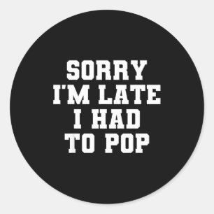 Sorry I'm Late I Was Ong Funny I Had To Op Saying  Classic Round Sticker