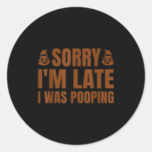 Sorry I'm Late I Was Ong Funny Saying Classic Round Sticker