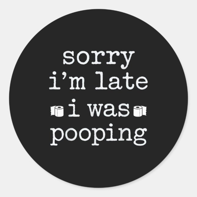 Sorry I'm Late I Was Ong Funny Saying  Classic Round Sticker (Front)