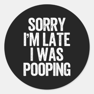 Sorry I'm Late I Was Ong Funny Saying Classic Round Sticker