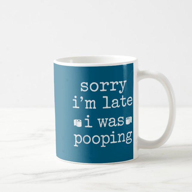 Sorry I'm Late I Was Ong Funny Saying  Coffee Mug (Right)